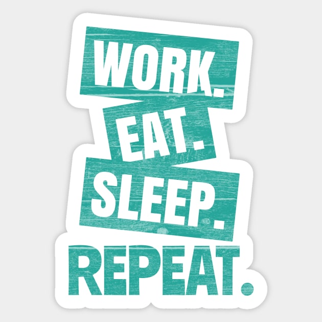 Work Eat Sleep Repeat Sticker by rizwanahmedr